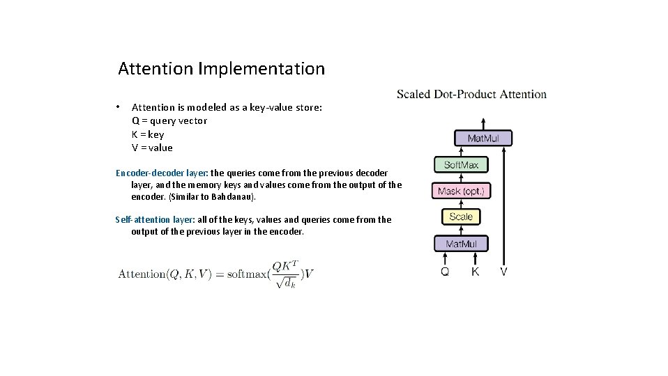 Attention Implementation • Attention is modeled as a key-value store: Q = query vector