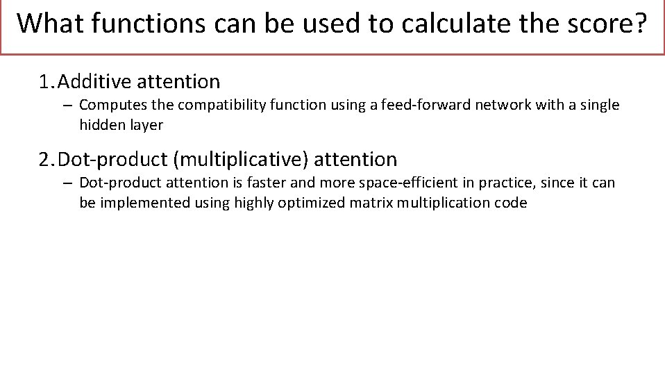 What functions can be used to calculate the score? 1. Additive attention – Computes