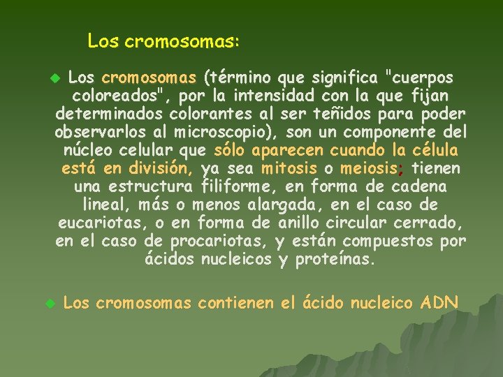 Los cromosomas: Los cromosomas (término que significa "cuerpos coloreados", por la intensidad con la