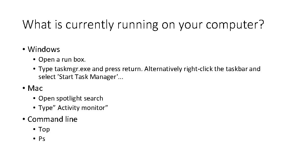 What is currently running on your computer? • Windows • Open a run box.