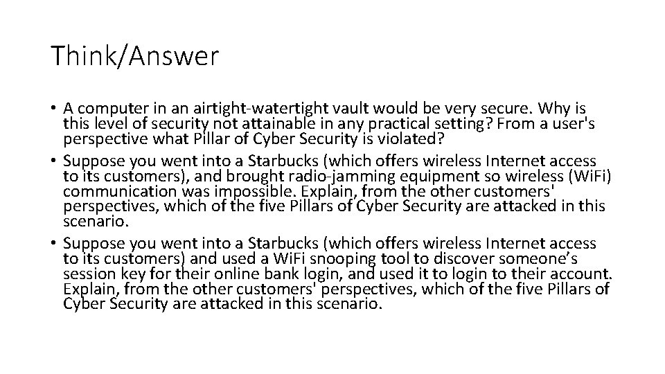 Think/Answer • A computer in an airtight-watertight vault would be very secure. Why is