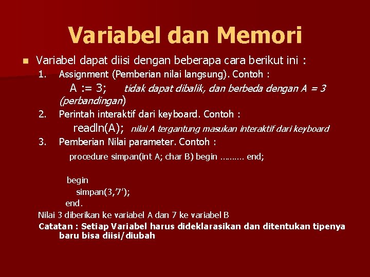 Variabel dan Memori n Variabel dapat diisi dengan beberapa cara berikut ini : 1.