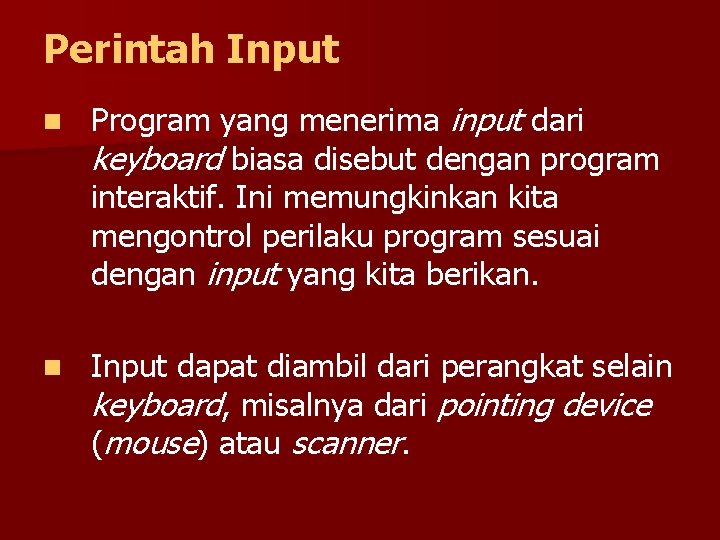 Perintah Input n Program yang menerima input dari keyboard biasa disebut dengan program interaktif.