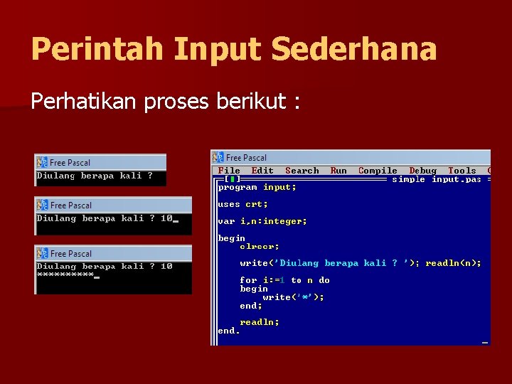 Perintah Input Sederhana Perhatikan proses berikut : 