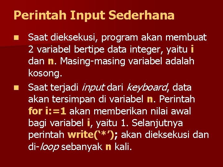 Perintah Input Sederhana Saat dieksekusi, program akan membuat 2 variabel bertipe data integer, yaitu