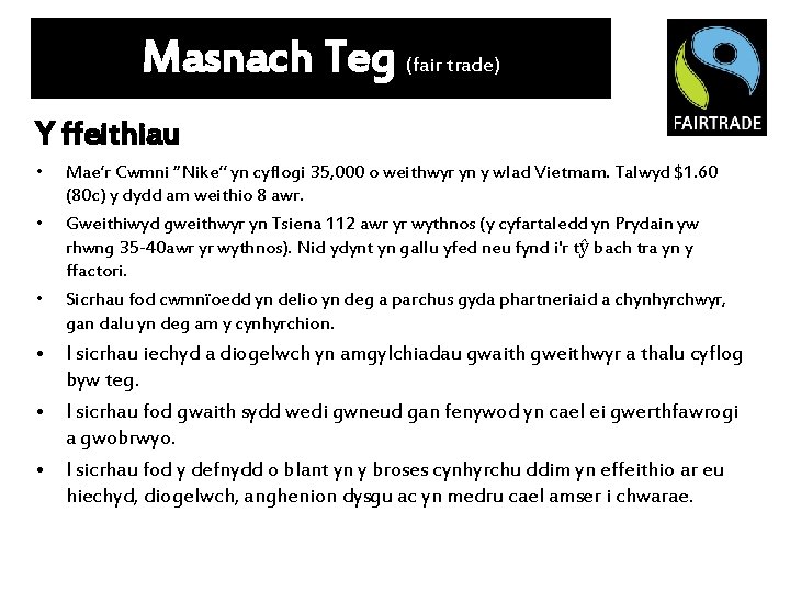 Masnach Teg (fair trade) Y ffeithiau • • • Mae’r Cwmni “Nike” yn cyflogi