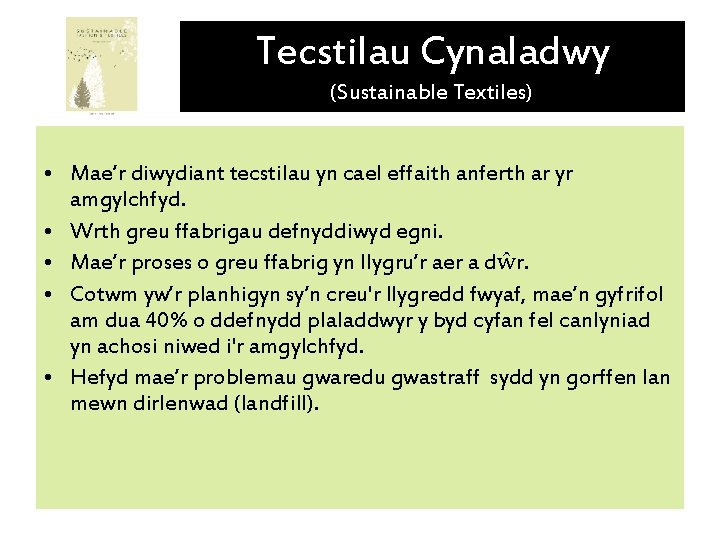 Tecstilau Cynaladwy (Sustainable Textiles) • Mae’r diwydiant tecstilau yn cael effaith anferth ar yr