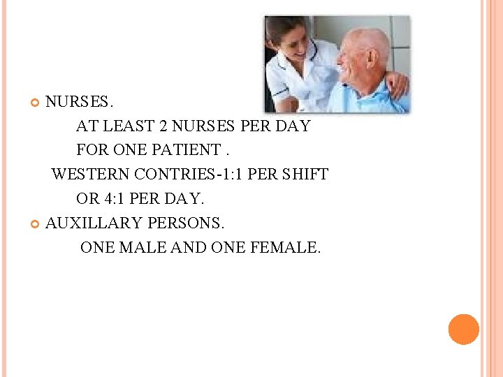 NURSES. AT LEAST 2 NURSES PER DAY FOR ONE PATIENT. WESTERN CONTRIES-1: 1 PER NURSES. AT LEAST 2 NURSES PER DAY FOR ONE PATIENT. WESTERN CONTRIES-1: 1 PER