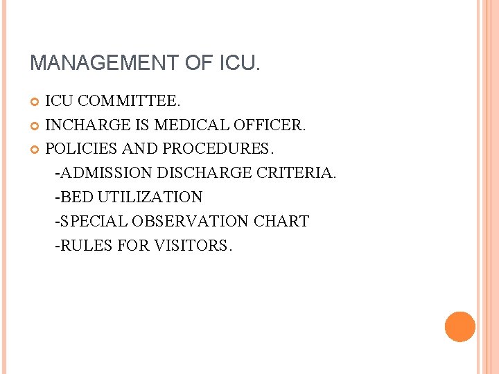 MANAGEMENT OF ICU COMMITTEE. INCHARGE IS MEDICAL OFFICER. POLICIES AND PROCEDURES. -ADMISSION DISCHARGE CRITERIA.