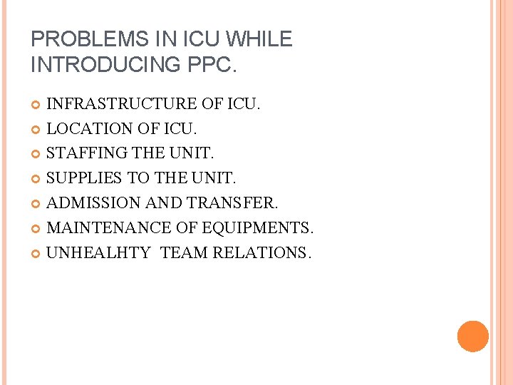 PROBLEMS IN ICU WHILE INTRODUCING PPC. INFRASTRUCTURE OF ICU. LOCATION OF ICU. STAFFING THE PROBLEMS IN ICU WHILE INTRODUCING PPC. INFRASTRUCTURE OF ICU. LOCATION OF ICU. STAFFING THE