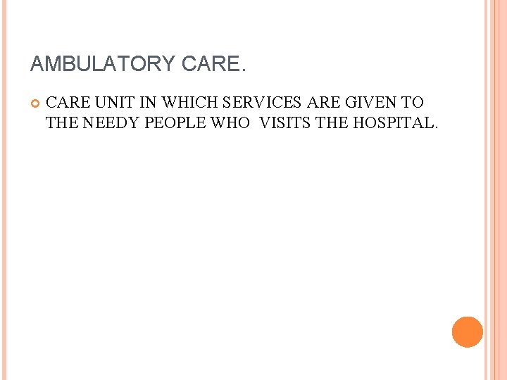 AMBULATORY CARE UNIT IN WHICH SERVICES ARE GIVEN TO THE NEEDY PEOPLE WHO VISITS AMBULATORY CARE UNIT IN WHICH SERVICES ARE GIVEN TO THE NEEDY PEOPLE WHO VISITS