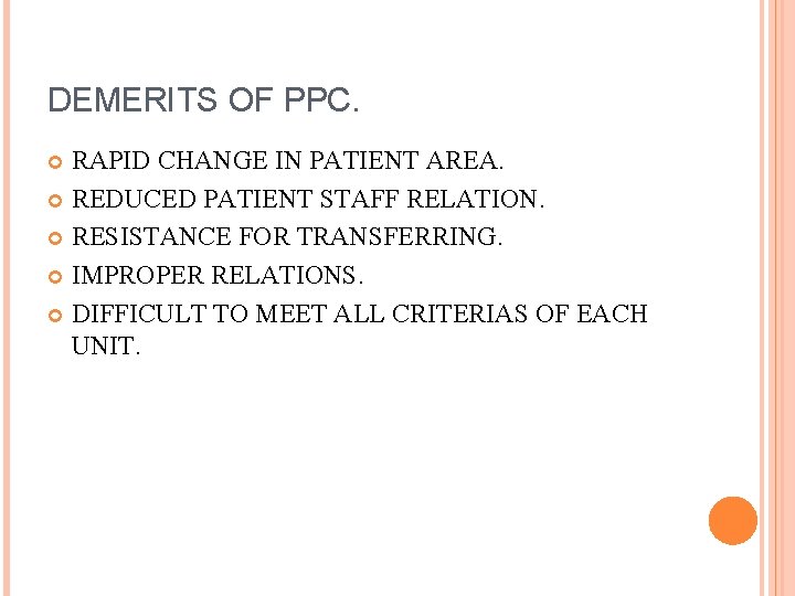DEMERITS OF PPC. RAPID CHANGE IN PATIENT AREA. REDUCED PATIENT STAFF RELATION. RESISTANCE FOR