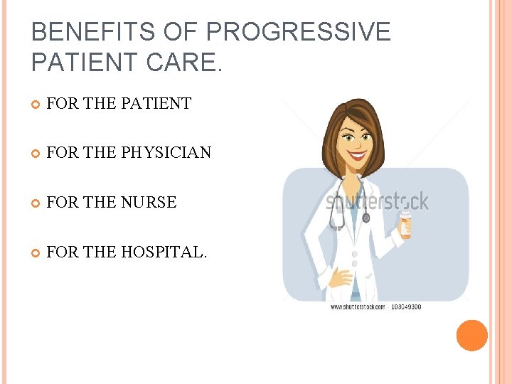 BENEFITS OF PROGRESSIVE PATIENT CARE. FOR THE PATIENT FOR THE PHYSICIAN FOR THE NURSE