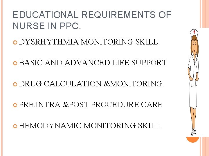 EDUCATIONAL REQUIREMENTS OF NURSE IN PPC. DYSRHYTHMIA MONITORING SKILL. BASIC AND ADVANCED LIFE SUPPORT EDUCATIONAL REQUIREMENTS OF NURSE IN PPC. DYSRHYTHMIA MONITORING SKILL. BASIC AND ADVANCED LIFE SUPPORT