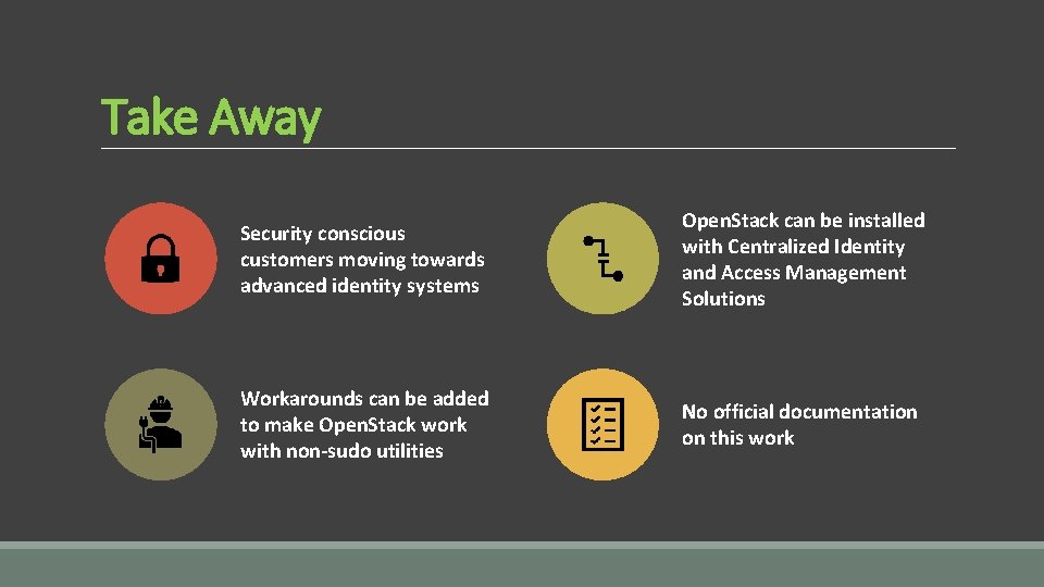 Take Away Security conscious customers moving towards advanced identity systems Open. Stack can be