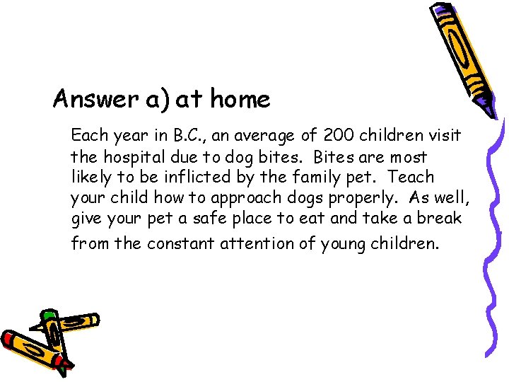 Answer a) at home Each year in B. C. , an average of 200 Answer a) at home Each year in B. C. , an average of 200
