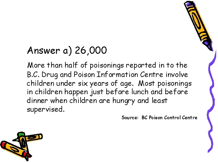 Answer a) 26, 000 More than half of poisonings reported in to the B. Answer a) 26, 000 More than half of poisonings reported in to the B.