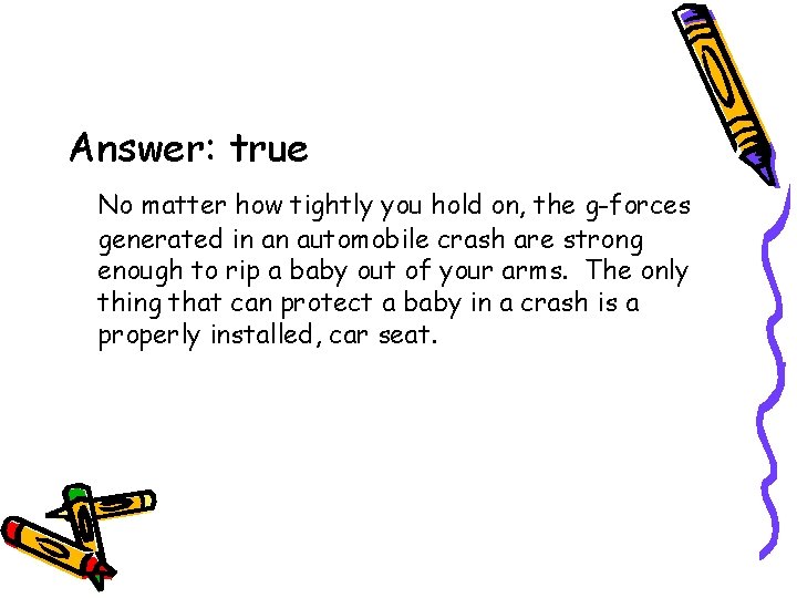 Answer: true No matter how tightly you hold on, the g-forces generated in an Answer: true No matter how tightly you hold on, the g-forces generated in an