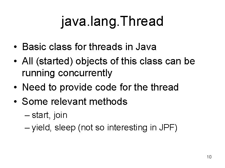 java. lang. Thread • Basic class for threads in Java • All (started) objects