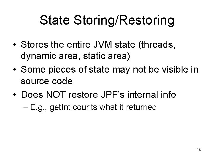 State Storing/Restoring • Stores the entire JVM state (threads, dynamic area, static area) •