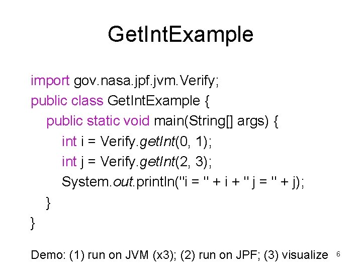 Get. Int. Example import gov. nasa. jpf. jvm. Verify; public class Get. Int. Example