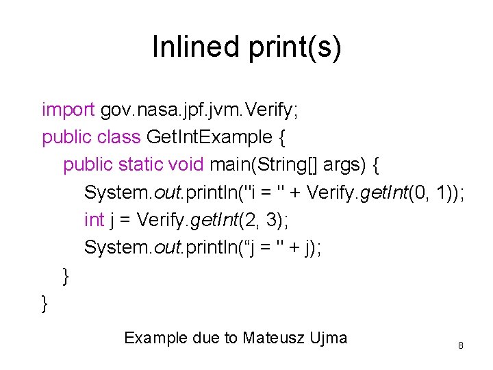 Inlined print(s) import gov. nasa. jpf. jvm. Verify; public class Get. Int. Example {