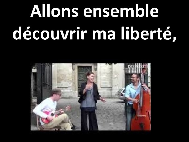 Allons ensemble découvrir ma liberté, 