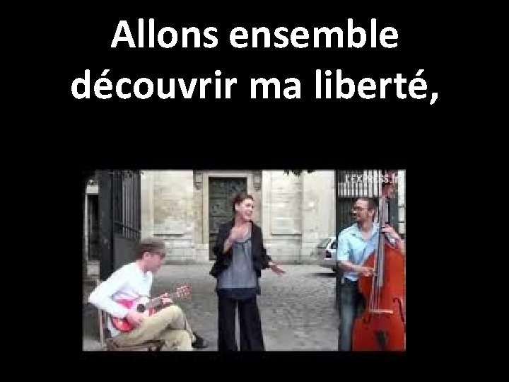 Allons ensemble découvrir ma liberté, 