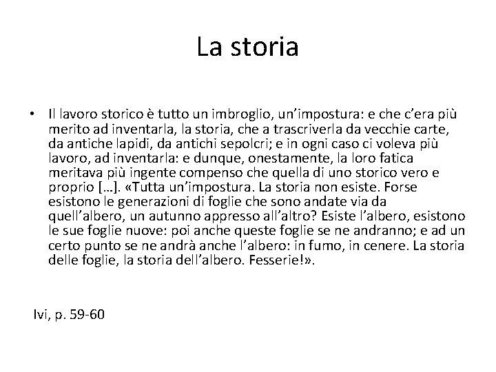 La storia • Il lavoro storico è tutto un imbroglio, un’impostura: e che c’era