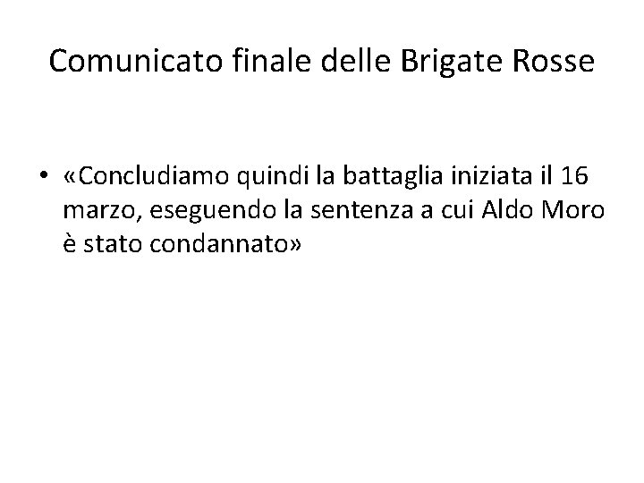 Comunicato finale delle Brigate Rosse • «Concludiamo quindi la battaglia iniziata il 16 marzo,