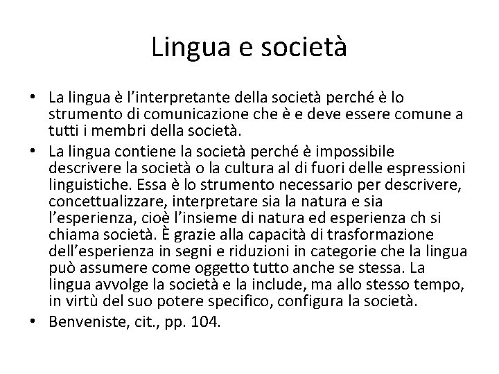 Lingua e società • La lingua è l’interpretante della società perché è lo strumento