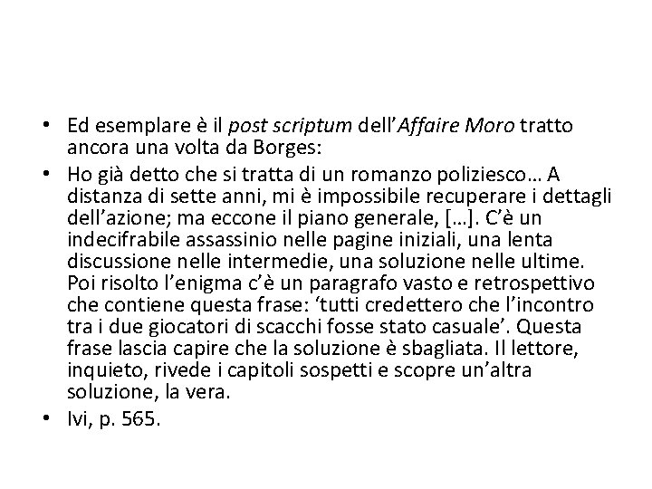  • Ed esemplare è il post scriptum dell’Affaire Moro tratto ancora una volta