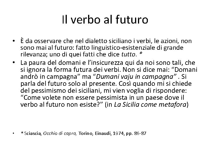 Il verbo al futuro • È da osservare che nel dialetto siciliano i verbi,