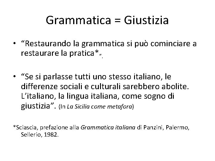 Grammatica = Giustizia • “Restaurando la grammatica si può cominciare a restaurare la pratica*”.