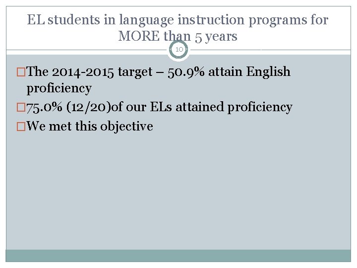 EL students in language instruction programs for MORE than 5 years 10 �The 2014