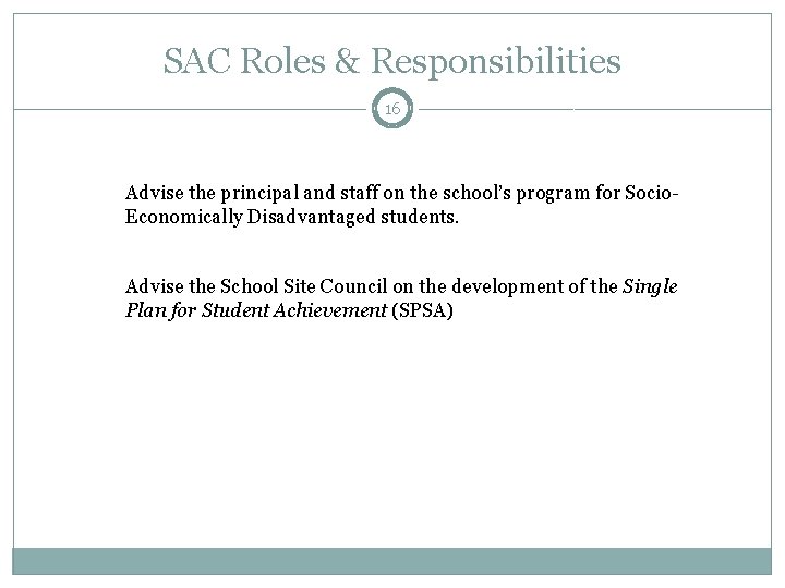 SAC Roles & Responsibilities 16 Advise the principal and staff on the school’s program