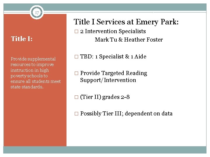 17 Title I Services at Emery Park: � 2 Intervention Specialists Title I: Provide