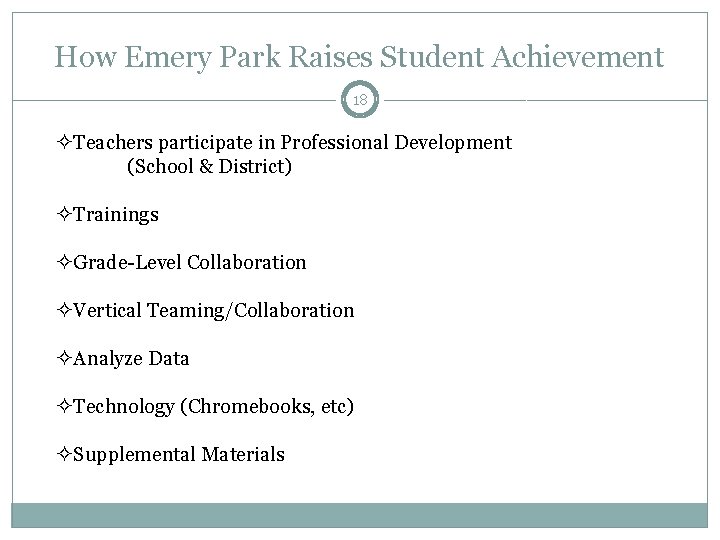 How Emery Park Raises Student Achievement 18 ²Teachers participate in Professional Development (School &