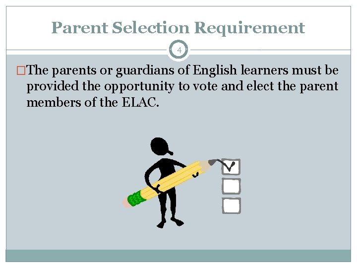 Parent Selection Requirement 4 �The parents or guardians of English learners must be provided