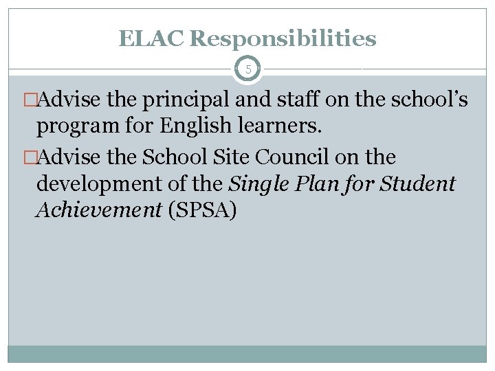 ELAC Responsibilities 5 �Advise the principal and staff on the school’s program for English