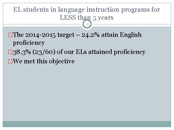 EL students in language instruction programs for LESS than 5 years 9 �The 2014