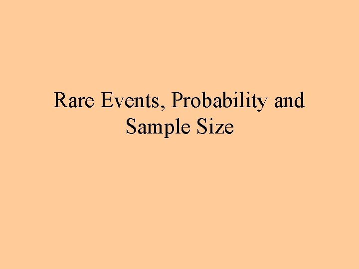 Rare Events, Probability and Sample Size 