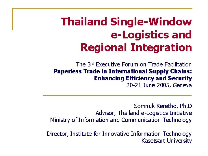 Thailand Single-Window e-Logistics and Regional Integration The 3 rd Executive Forum on Trade Facilitation