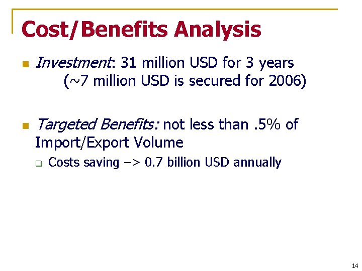 Cost/Benefits Analysis n Investment: 31 million USD for 3 years (~7 million USD is