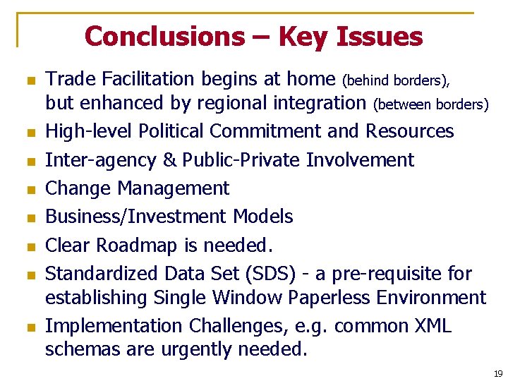 Conclusions – Key Issues n n n n Trade Facilitation begins at home (behind