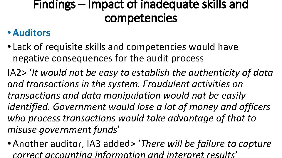 Findings – Impact of inadequate skills and competencies • Auditors • Lack of requisite