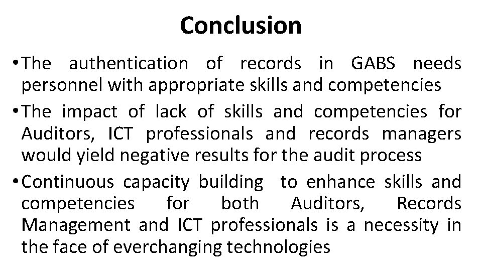 Conclusion • The authentication of records in GABS needs personnel with appropriate skills and