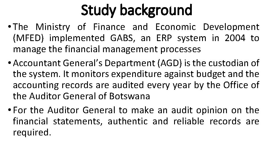 Study background • The Ministry of Finance and Economic Development (MFED) implemented GABS, an