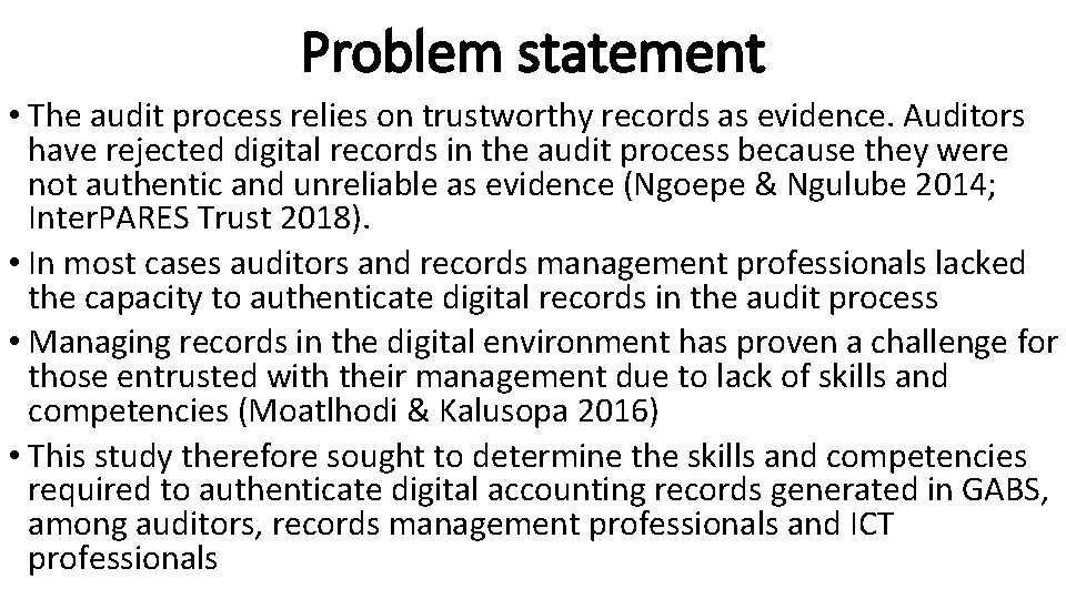 Problem statement • The audit process relies on trustworthy records as evidence. Auditors have