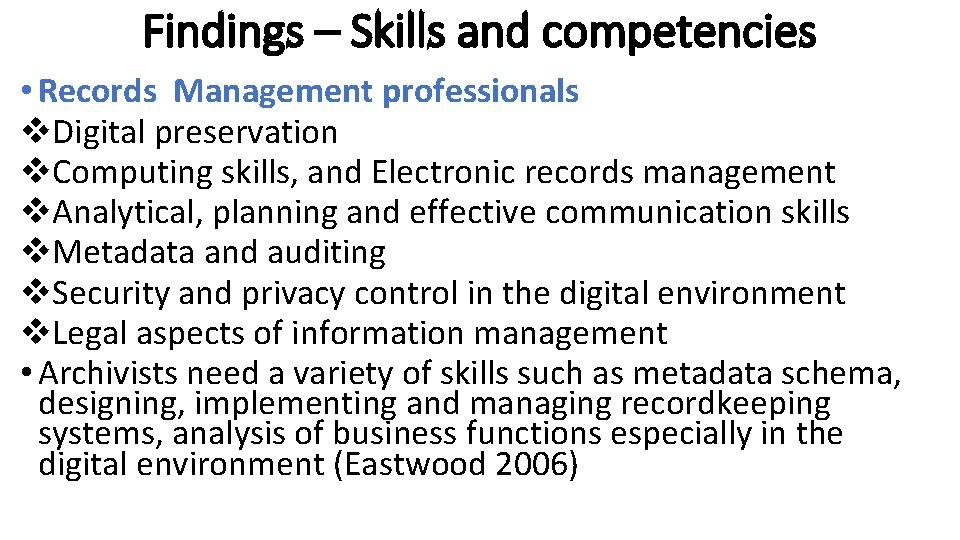 Findings – Skills and competencies • Records Management professionals v. Digital preservation v. Computing